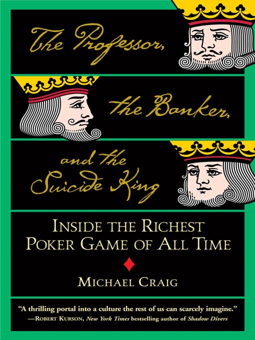 Title details for The Professor, the Banker, and the Suicide King by Michael Craig - Available